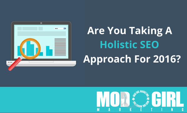 Are You Taking A Holistic SEO Approach For 2016?