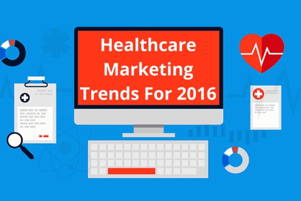 healthcare marketing trends 2016