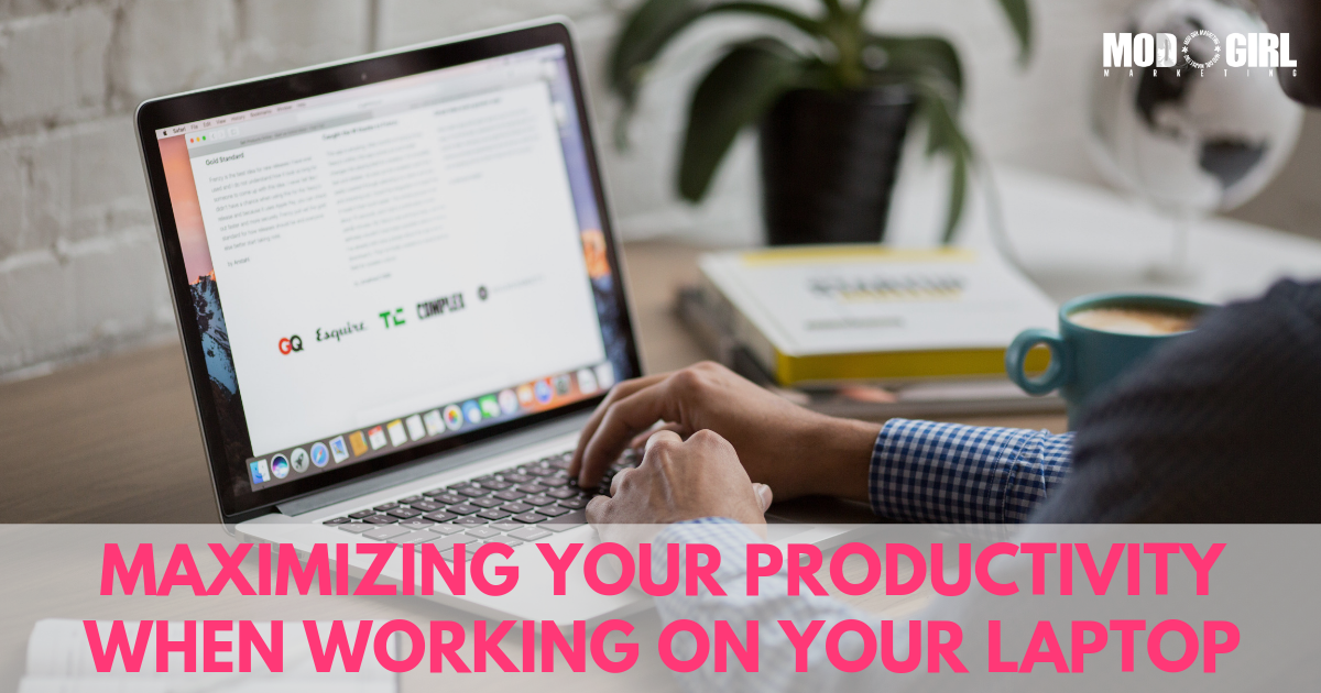 Maximizing Your Productivity When Working On Your Laptop