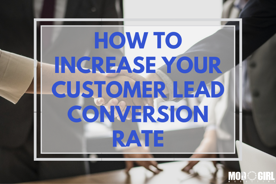 How to Increase Your Customer Lead Conversion Rate