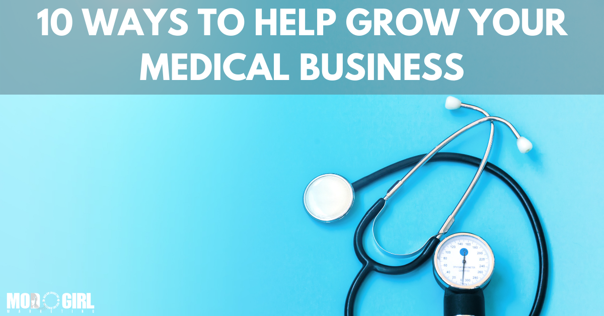 10 Ways To Help Grow Your Medical Business [Contributed Blog]
