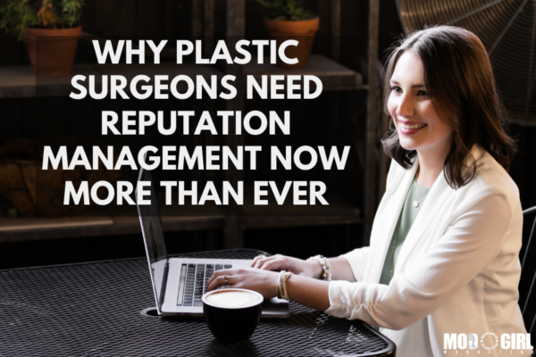 Why Plastic Surgeons Need Reputation Management Now More than Ever