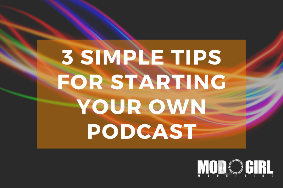 Start Your Own Podcast Mod Girl Marketing