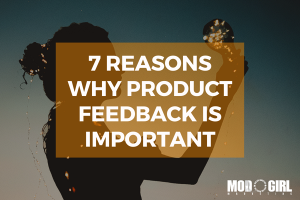 7 Reasons Why Product Feedback is Important