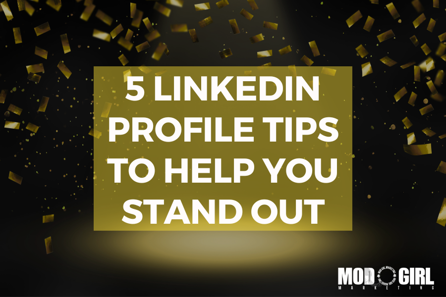 5 LinkedIn Profile Tips To Help You Stand Out 5-linkedin-profile-tips-to-help-you-stand-out